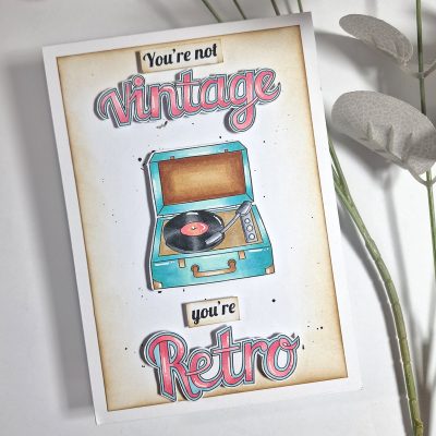 handmade card with you're not vintage, you're retro sentiment with old style record player illustration